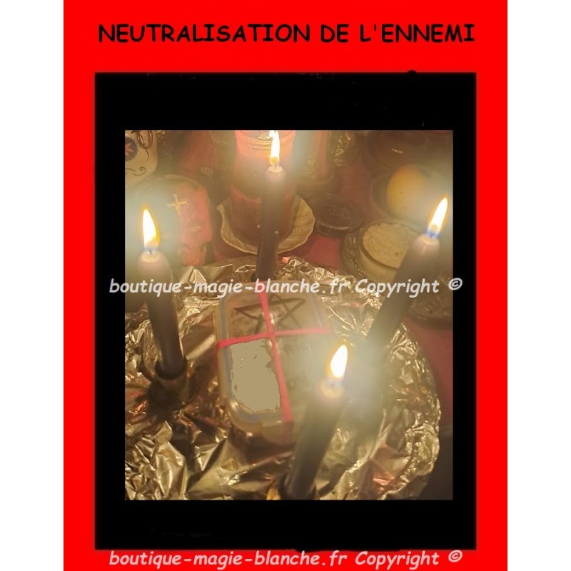 TRAVAIL DE NEUTRALISATION DE VOTRE ENNEMI